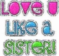 Love u like a sister