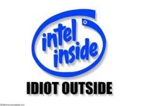 Intel inside ideot outsid