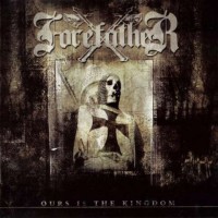 Forefather - Ours Is The 