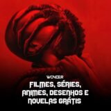 FILMES, SÉRIES, ANIMES, DESENHOS E NOVELAS GRÁTIS
